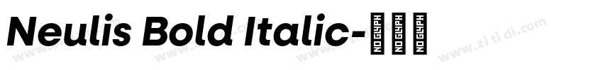 Neulis Bold Italic字体转换 Neulis Bold Italic字体转换
